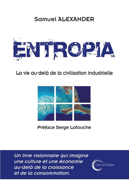 Livres Sciences Humaines et Sociales Sciences politiques Entropia, La vie au-delà de la civilisation industrielle Serge Latouche, Guillaume Dutilleux