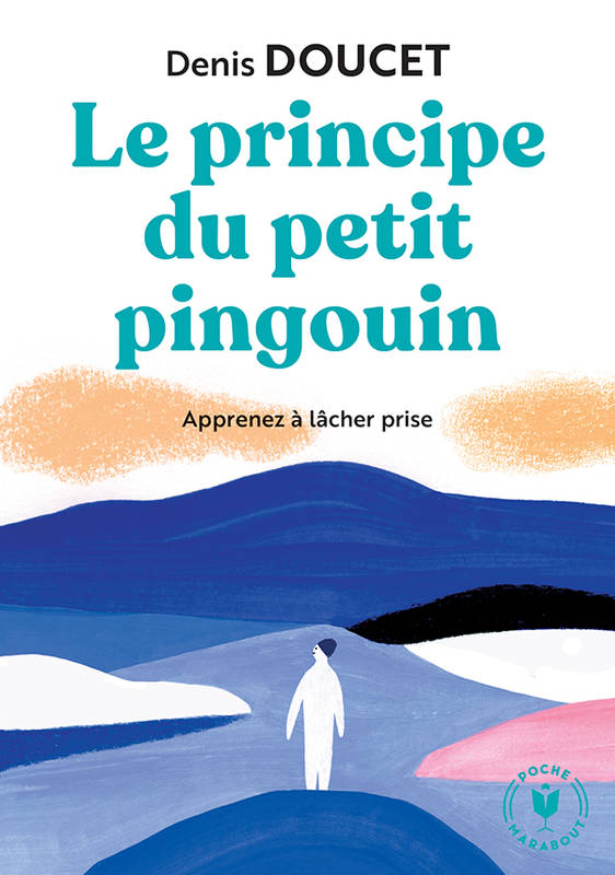 Le principe du petit pingouin, [apprenez à lâcher prise]