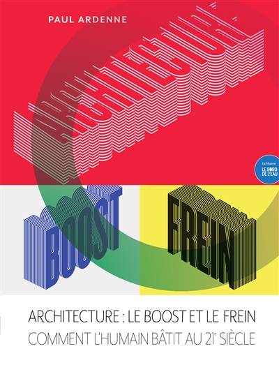 Architecture : le Boost et le Frein, Comment l'humain bâtit au XXIe siècle