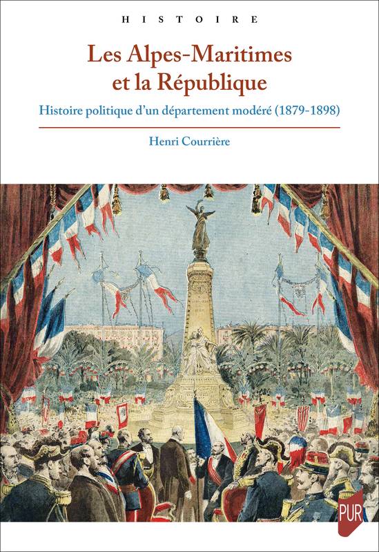 Les Alpes-Maritimes et la République, Histoire politique d’un département modéré (1879-1898)