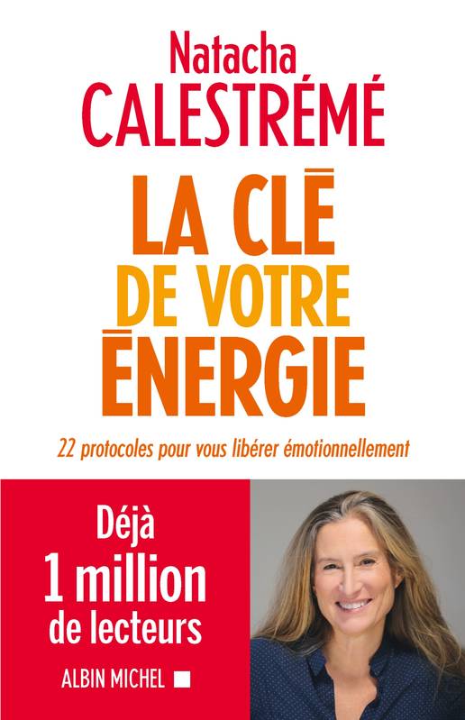 La Clé de votre énergie, 22 protocoles pour vous libérer émotionnellement