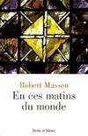 CES MATINS DU MONDE (EN) Robert Masson