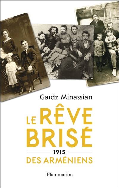 Livres Histoire et Géographie Histoire Histoire générale Le Rêve brisé des Arméniens, 1915 Gaïdz Minassian