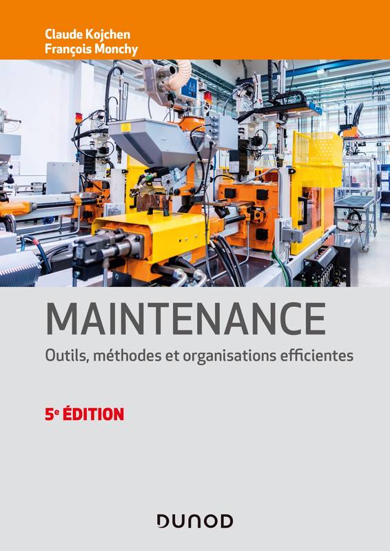 Livres Sciences et Techniques BTP Maintenance - 5e éd. - Outils, méthodes et organisations efficientes, Outils, méthodes et organisations efficientes François Monchy, Claude Kojchen