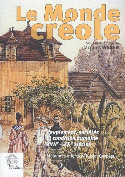 Le Monde créole, peuplement, sociétés et condition humaine, XVIIe-XXe siècles