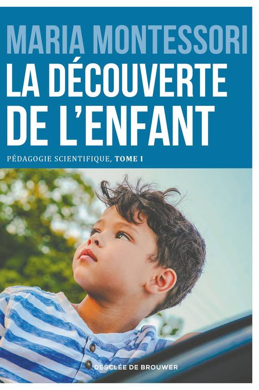 Livres Scolaire-Parascolaire Pédagogie et science de l'éduction La découverte de l'enfant, Pédagogie scientifique, tome I. Edition du centenaire Maria Montessori