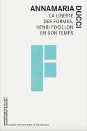 Livres Arts Photographie Henri Focillon en son temps, La liberté des formes Annamaria Ducci