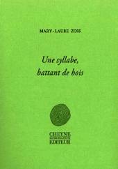 Livres Littérature et Essais littéraires Poésie Une syllabe, battant de bois Mary-Laure Zoss
