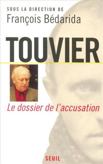 Touvier, Vichy et le Crime contre l'Humanité. Le dossier de l'accusation, le dossier de l'accusation