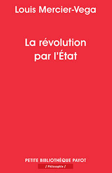 Livres Sciences Humaines et Sociales Sciences politiques La révolution par l'Etat , Une nouvelle classe dirigeante en Amérique latine Louis Mercier Vega