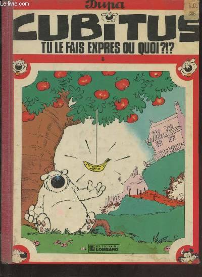 Livres BD BD adultes Cubitus ., 8, Cubitus / Tu le fais exprès ou quoi? Dupa