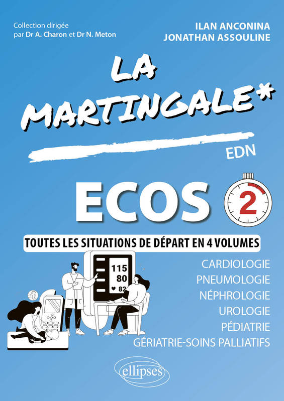 Livres Santé et Médecine Médecine Généralités ECOS, Cardiologie - Pneumologie - Néphrologie - Urologie - Pédiatrie - Gériatrie - Soins palliatifs Ilan Anconina, Jonathan Assouline