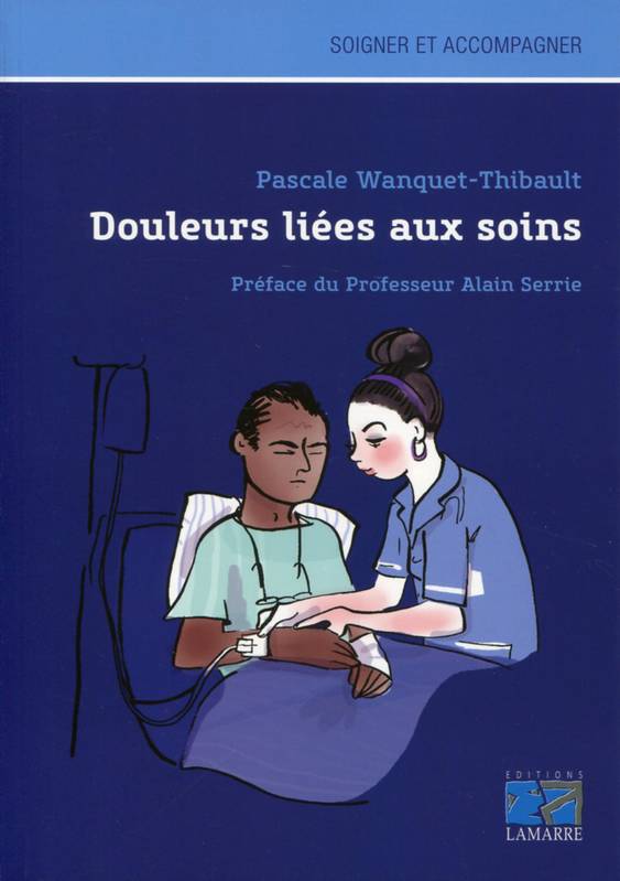 Livres Santé et Médecine Médecine Généralités Douleurs liées aux soins Pascale Wanquet-Thibault