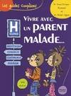 VIVRE AVEC UN PARENT MALADE... Jean-Philippe Raynaud, Michel Vignes
