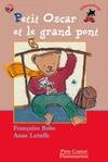 Livres Jeunesse de 6 à 12 ans Premières lectures Petit oscar et le grand pont, - DES 3ANS Françoise Bobe
