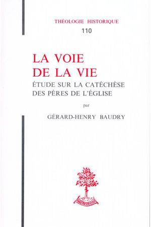 TH n°110 - La voie de la vie - Etude sur la catéchèse des pères de l'Eglise, étude sur la catéchèse des Pères de l'Église