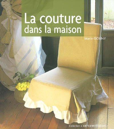 Livres Loisirs Loisirs créatifs et jeux Loisirs créatifs La couture dans la maison Marie Gouny