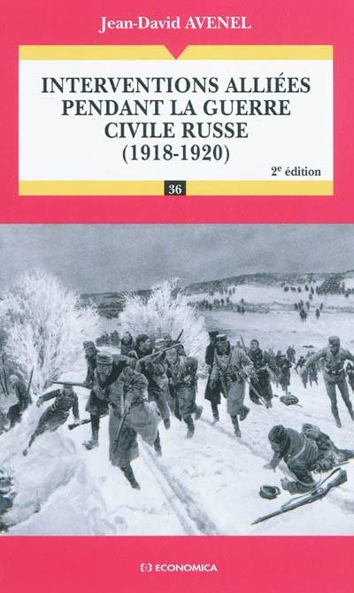 Livres Histoire et Géographie Histoire Première guerre mondiale Interventions alliées pendant la guerre civile russe (1918-1920), 2e éd., 1918-1920 Jean-David Avenel