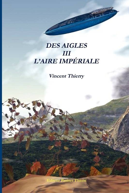 DES AIGLES  III  L'AIRE IMPÉRIALE Vincent Thierry
