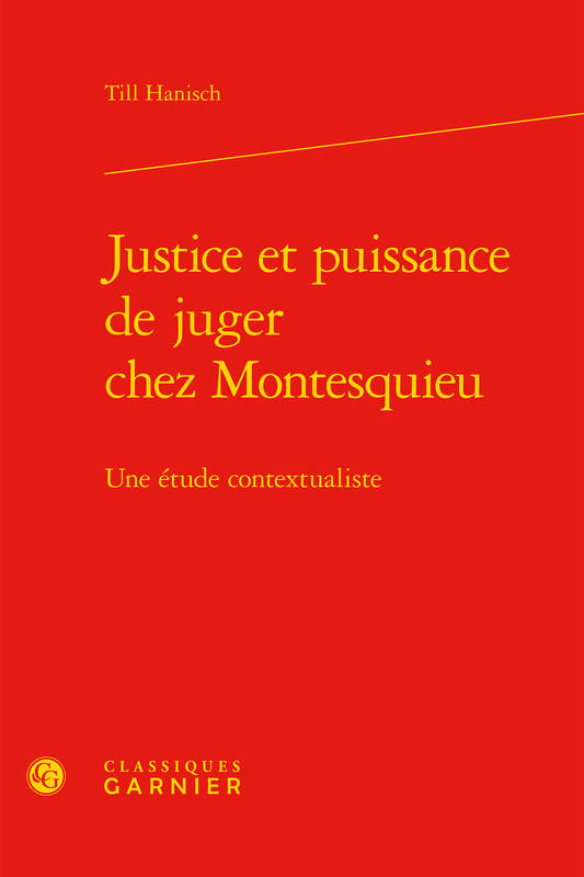 Livres Sciences Humaines et Sociales Philosophie Justice et puissance de juger chez Montesquieu, Une étude contextualiste Till Hanisch