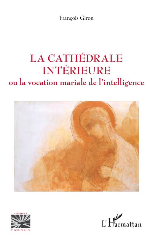 La cathédrale intérieure, Ou la vocation mariale de l'intelligence