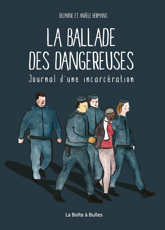 Livres BD BD Documentaires La ballade des dangereuses, Journal d'une incarcération Delphine Hermans