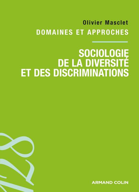Livres Sciences Humaines et Sociales Sciences sociales Sociologie de la diversité et des discriminations, Domaines et approches Olivier Masclet