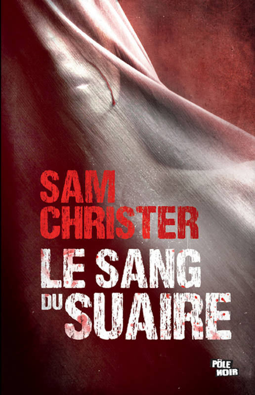 Livres Polar Policier et Romans d'espionnage Le Sang du Suaire Sam Christer