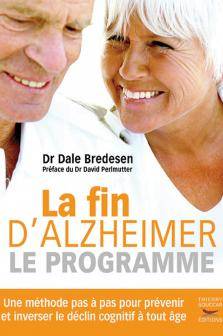 Livres Santé et Médecine Médecine Généralités La fin d'Alzheimer, le programme, Une méthode pas à pas pour prévenir et inverser le déclin cognitif à tout âge Dale E. Bredesen