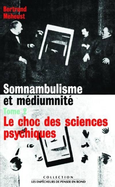 Livres Sciences Humaines et Sociales Psychologie et psychanalyse IAD - Somnambulisme et médiumnité tome 2 Le choc des sciences psychiques Bertrand Meheust