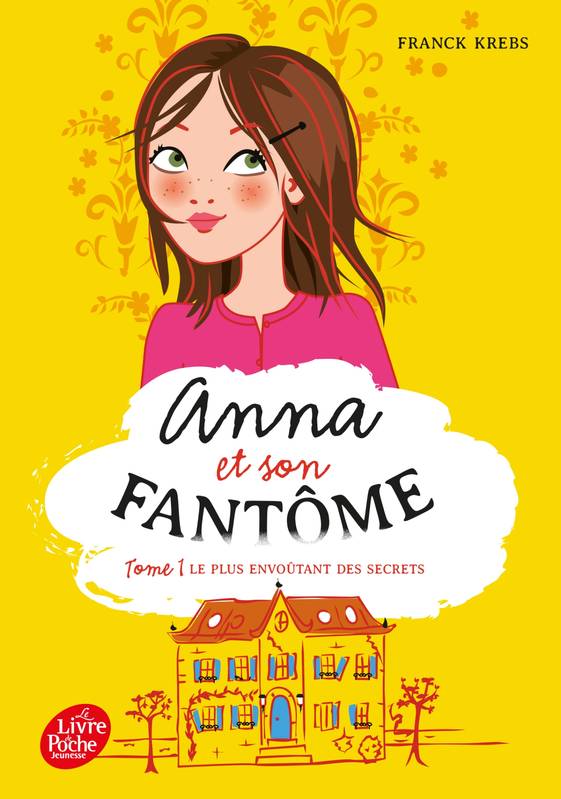 Livres Jeunesse de 6 à 12 ans Romans 1, Anna et son fantôme - Tome 1, Le plus envoûtant des secrets Franck Krebs
