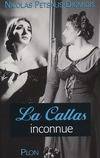 La Callas inconnue Nicolas Petsalis-Diomidis