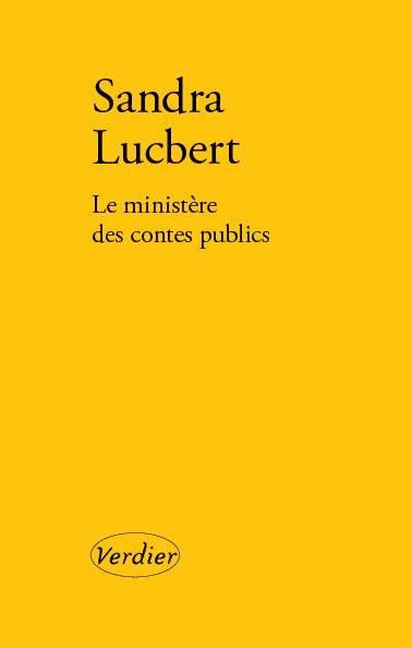 Livres Sciences Humaines et Sociales Sciences politiques Le ministère des contes publics Sandra Lucbert
