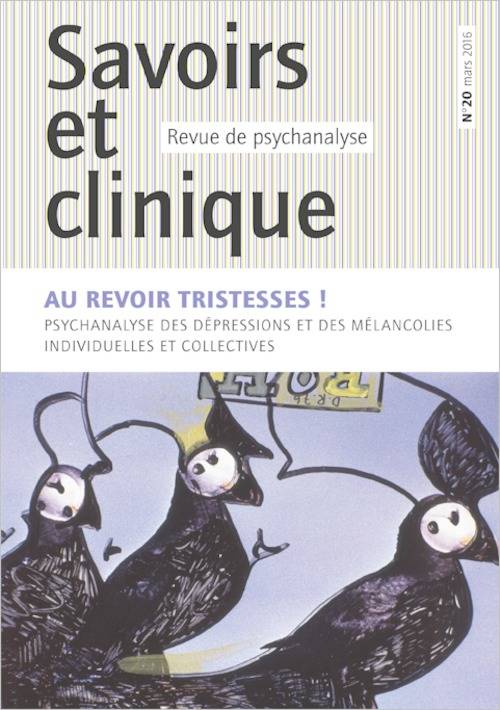 Savoirs et clinique 20 - Au revoir tristesses ! Psychanalyse des dépressions, ET DES MELANCOLIES INDIVIDUELLES ET COLLECTIVES