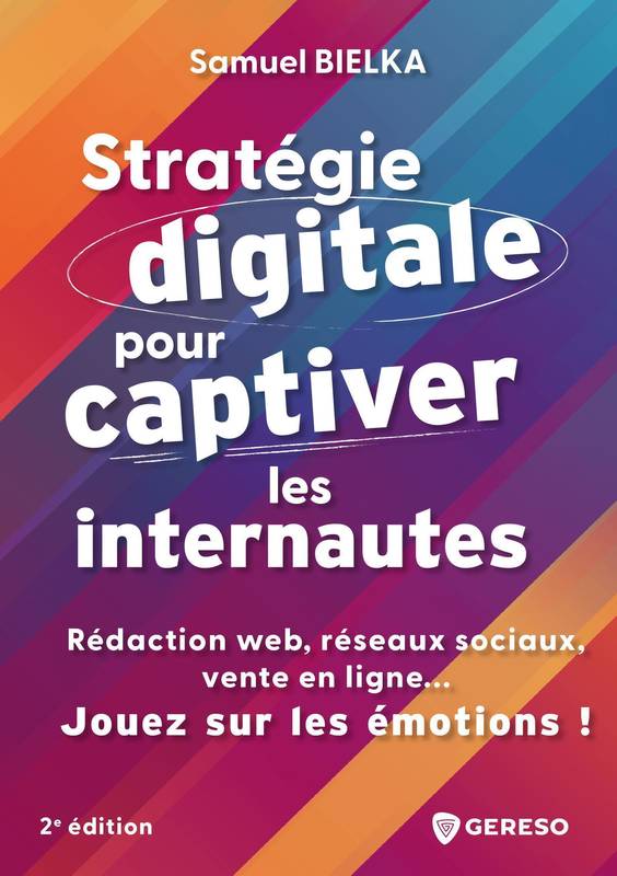 Stratégie digitale pour captiver les internautes, Rédaction web, réseaux sociaux, vente en ligne... Jouez sur les émotions !