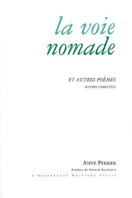 Livres Littérature et Essais littéraires Poésie La Voie nomade, Et autres poèmes - Œuvres Complètes Anne Perrier