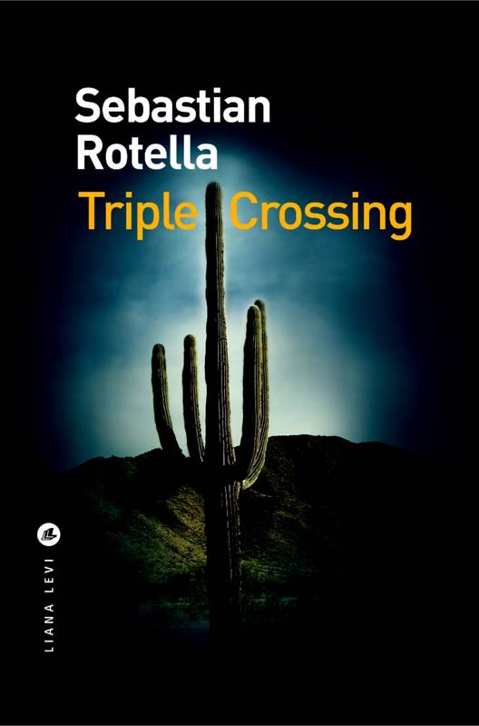 Livres Polar Policier et Romans d'espionnage Triple Crossing Sebastian Rotella