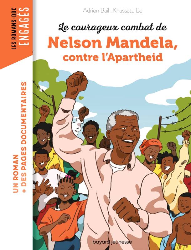 Livres Jeunesse de 6 à 12 ans Documentaires Histoire et civilisations Le courageux combat de Nelson Mandela contre l'Apartheid Adrien BAIL