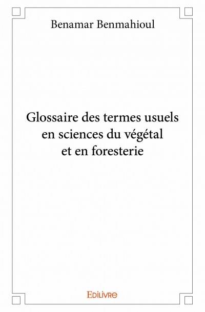 Glossaire des termes usuels en sciences du végétal et en foresterie