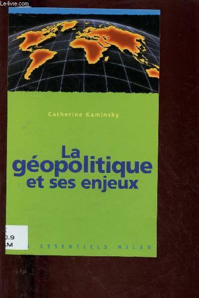 La géopolitique et ses enjeux Catherine Kaminsky