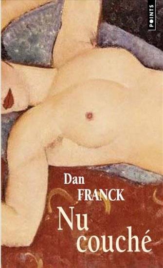 Livres Littérature et Essais littéraires Romans contemporains Francophones Nu couché, roman Dan Franck