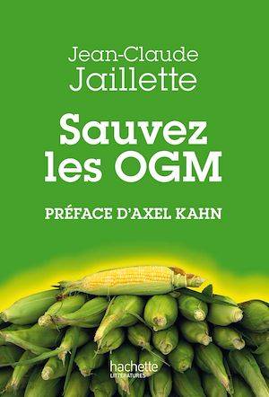 Sauvez les OGM Jean-Claude Jaillette