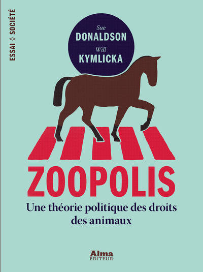 Livres Sciences Humaines et Sociales Actualités Zoopolis, Une théorie politique des droits des animaux Sue Donaldson, Will Kymlicka