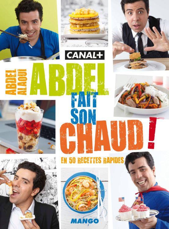 Livres Loisirs Gastronomie Cuisine Abdel fait son chaud, en 50 recettes rapides Abdel Alaoui