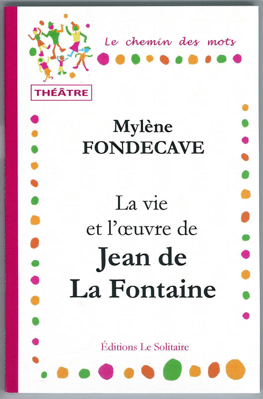 La vie et l'oeuvre de Jean de La Fontaine, Spectacle pédagogique