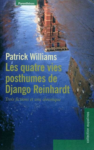 Les quatre vies posthumes de Django Reinhardt, trois fictions et une chronique Patrick Williams