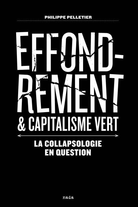 Livres Sciences Humaines et Sociales Actualités Effondrement et capitalisme vert, La collapsologie en question Philippe Pelletier