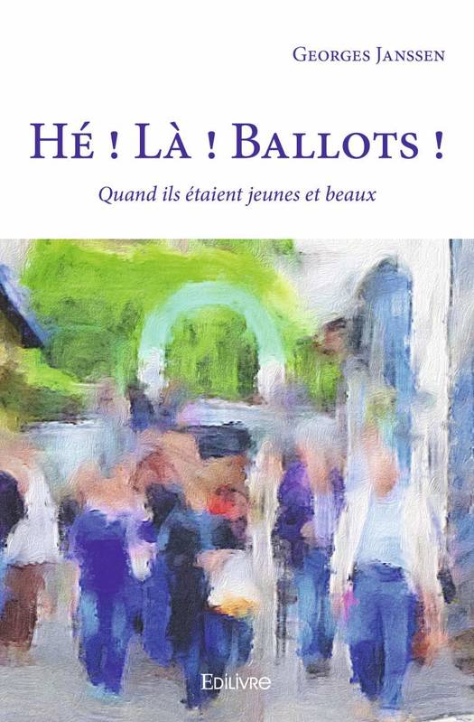 Hé ! Là ! Ballots !, Quand ils étaient jeunes et beaux