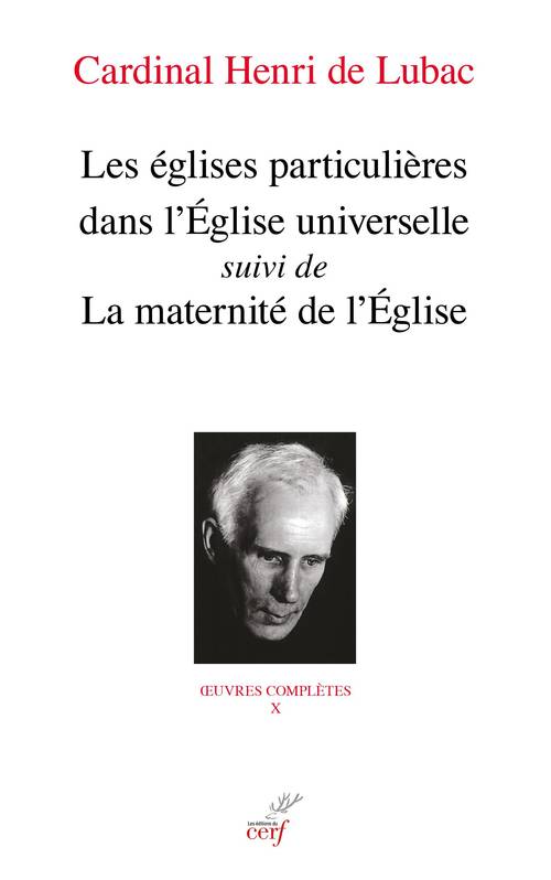 Oeuvres complètes / cardinal Henri de Lubac., 10, Les églises particulières dans l'Église universelle; suivi de La maternité de l'Église...