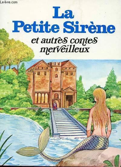 La Petite sirène, et autres contes merveilleux Hans Christian Andersen
